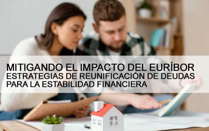 Impacto del Euríbor en Hipotecas y Reunificación de Deudas